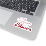 Slay For Nosebleeds Kiss-Cut Sticker — HHT Awareness Decal
